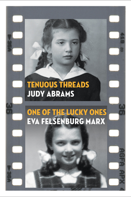 Tenuous Threads/One of the Lucky Ones - Abrams, Judy, and Felsenburg Marx, Eva