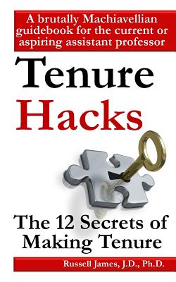 Tenure hacks: The 12 secrets of making tenure - James, Russell