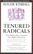 Tenured Radicals, Revised: How Politics Has Corrupted Our Higher Education - Kimball, Roger