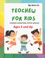 Teochew for Kids: Chinese Characters, Pinyin, English