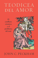 Teodicea del amor: El conflicto c?smico y el problema del mal