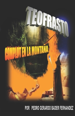 Teofrasto (Complot En La Montana) - Bader Fernandez, Pedro Gerardo, and Espana, Gloria (Editor)