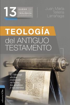 Teolog?a del Antiguo Testamento - Teller?a Larraaga, Juan Mar?a