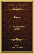 Teone: Or the Magic Maid (1861)