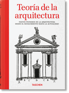 Teora de la arquitectura. Textos pioneros de la arquitectura desde el Renacimiento hasta la actualidad