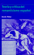 Teora Y Crtica del Romanticismo Espaol - Flitter, Derek, and Salgado, Fernndez (Translated by), and Mainer, Jos-Carlos (Foreword by)