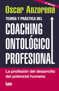 Teora Y Prctica del Coaching Ontolfico Profesional: La Profesin del Desarrollo del Potencial Humano