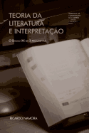 Teoria Da Literatura E Interpretacao: O Seculo XX Em 3 Argumentos