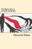 Teoria de La Clase Ociosa (Spanish Edition)