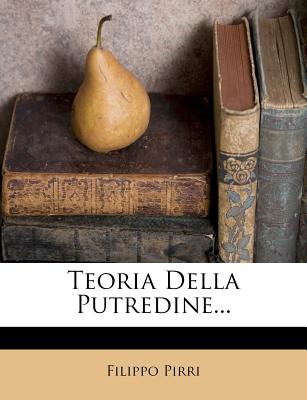 Teoria Della Putredine... - Pirri, Filippo