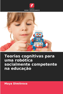Teorias cognitivas para uma rob?tica socialmente competente na educa??o