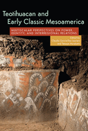 Teotihuacan and Early Classic Mesoamerica: Multiscalar Perspectives on Power, Identity, and Interregional Relations