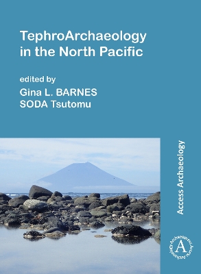 TephroArchaeology in the North Pacific - Barnes, Gina L. (Editor), and Soda, Tsutomu (Editor)