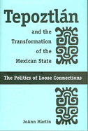 Tepoztlan and the Transformation of the Mexican State: The Politics of Loose Connections