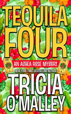 Tequila Four: An Althea Rose Mystery - O'Malley, Tricia