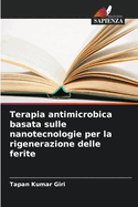 Terapia antimicrobica basata sulle nanotecnologie per la rigenerazione delle ferite