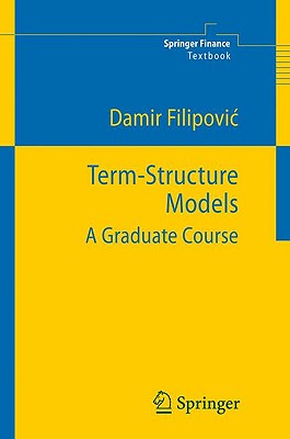 Term-Structure Models: A Graduate Course - Filipovic, Damir