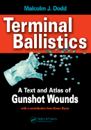 Terminal Ballistics: A Text and Atlas of Gunshot Wounds