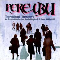 Terminal Tower - Pere Ubu