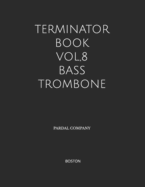 Terminator Book Vol,8 Bass Trombone: Boston