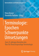 Terminologie : Epochen - Schwerpunkte - Umsetzungen: Zum 25-jahrigen Bestehen des Rats fur Deutschsprachige Terminologie