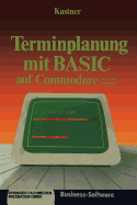 Terminplanung Mit Basic Auf Commodore 2000/3000,4000/8000