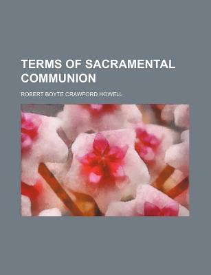 Terms of Sacramental Communion - Howell, Robert Boyte Crawford