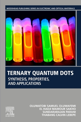 Ternary Quantum Dots: Synthesis, Properties, and Applications - Samuel Oluwafemi, Oluwatobi, and Mamour Sakho, El Hadji, and Parani, Sundararajan