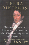 Terra Australis: Matthew Flinders' Great Adventures in the Circumnavigation of Australia: Matthew Flinders' Great Adventures in the Circumnavigation of Australia