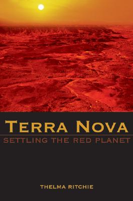 Terra Nova: Settling the Red Planet - Ritchie, Thelma