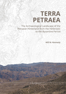Terra Petraea: The Archaeological Landscape of the Petrean Hinterland from the Hellenistic to the Byzantine Period