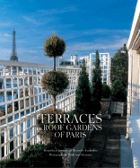 Terraces and Roof Gardens of Paris - Delaupadere, Bruno, and Laubadere, Bruno, and D'Arnoux, Alexandra