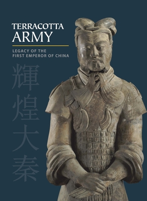 Terracotta Army: Legacy of the First Emperor of China - Jian, Li, and Sung, Hou-Mei, and Weixing, Zhang (Contributions by)