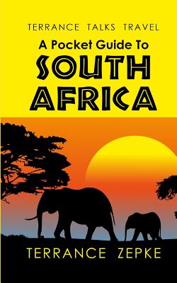 Terrance Talks Travel: A Pocket Guide to South Africa - Zepke, Terrance