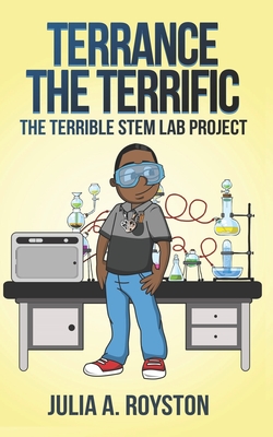 Terrance the Terrific The Terrible STEM Lab Project - Royston, Julia a