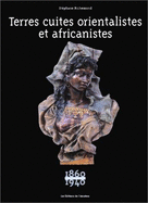 Terres Cuites Orientalistes Et Africanistes: 1860-1940