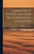 Terrestre Et Fluvio-Lacustre de la Nouvelle-Cal?donie