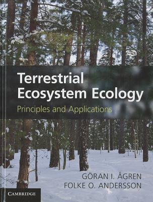 Terrestrial Ecosystem Ecology: Principles and Applications - gren, Gran I., and Andersson, Folke O.