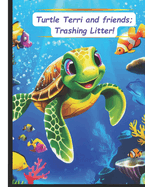 "Terri Turtle and Friends.": Trashing Litter