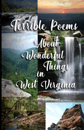 Terrible Poems About Wonderful Things in West Virginia