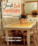 Terrific 2x4 Furniture: Building Stylish Furniture with Stock Lumber