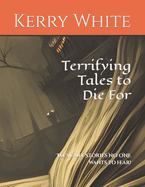 Terrifying Tales to Die For: The Scary Stories NO ONE wants to hear!