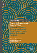Territorial Governance in Times of Crisis: Regional Responses, Communication and Public Opinion in Italy During the Covid-19 Pandemic