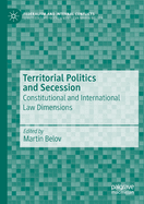 Territorial Politics and Secession: Constitutional and International Law Dimensions