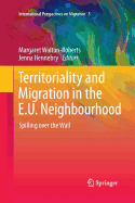 Territoriality and Migration in the E.U. Neighbourhood: Spilling over the Wall