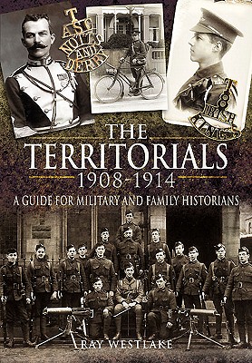 Territorials 1908-1914: a Guide for Miltary and Family Historians - Westlake, Ray