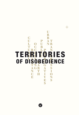 Territories of Disobedience - Choi, Linna, and Oualalou, Tarik