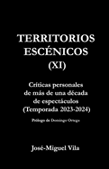 Territorios esc?nicos XI: Cr?ticas personales de ms de una d?cada de espectculos (2023-2024)