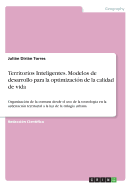 Territorios Inteligentes. Modelos de desarrollo para la optimizaci?n de la calidad de vida: Organizaci?n de la comuna desde el uso de la tecnolog?a en la ordenaci?n territorial a la luz de la trilog?a urbana