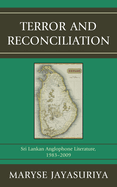 Terror and Reconciliation: Sri Lankan Anglophone Literature, 1983-2009